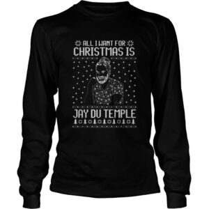 All I want for Christmas is Jay Du Temple ugly Christmas shirt