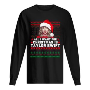 All I want for Christmas is Taylor Swift Ugly shirt