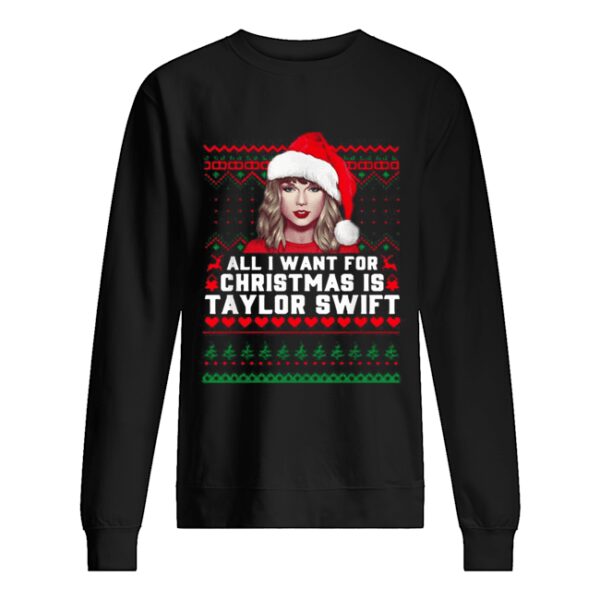 All I want for Christmas is Taylor Swift Ugly shirt
