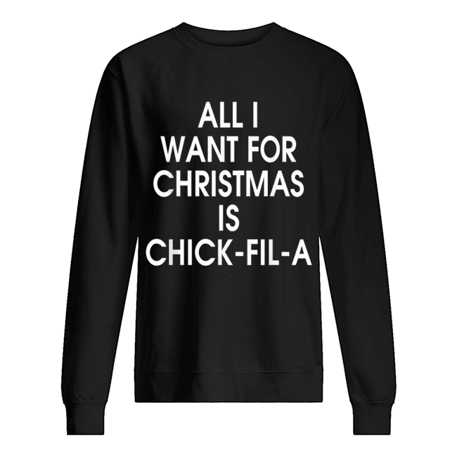 All I want for christmas is Chick Fil A shirt All I want for christmas is Chick Fil A shirt