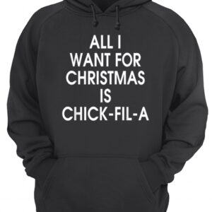 All I want for christmas is Chick Fil A shirt 3