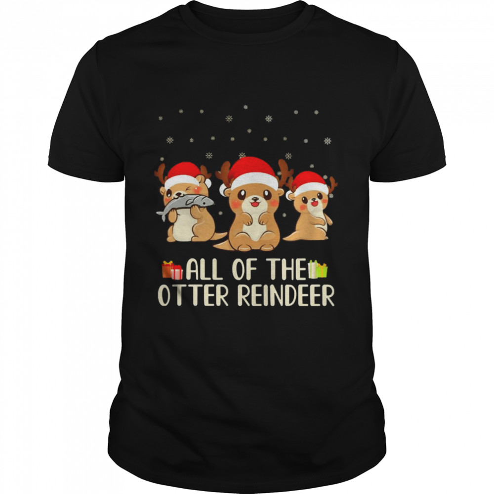 All Of The Otter Reindeer Christmas Sweater Shirt All Of The Otter Reindeer Christmas Sweater Shirt