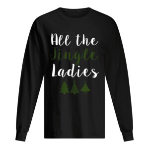 All The Jingle Ladies Funny Jingle Bells Christmas shirt