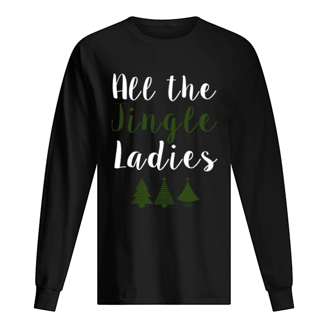 All The Jingle Ladies Funny Jingle Bells Christmas shirt All The Jingle Ladies Funny Jingle Bells Christmas shirt