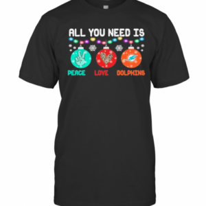 All You Need Is Holding Peace Love Miami Dolphins Christmas 2020 T-Shirt