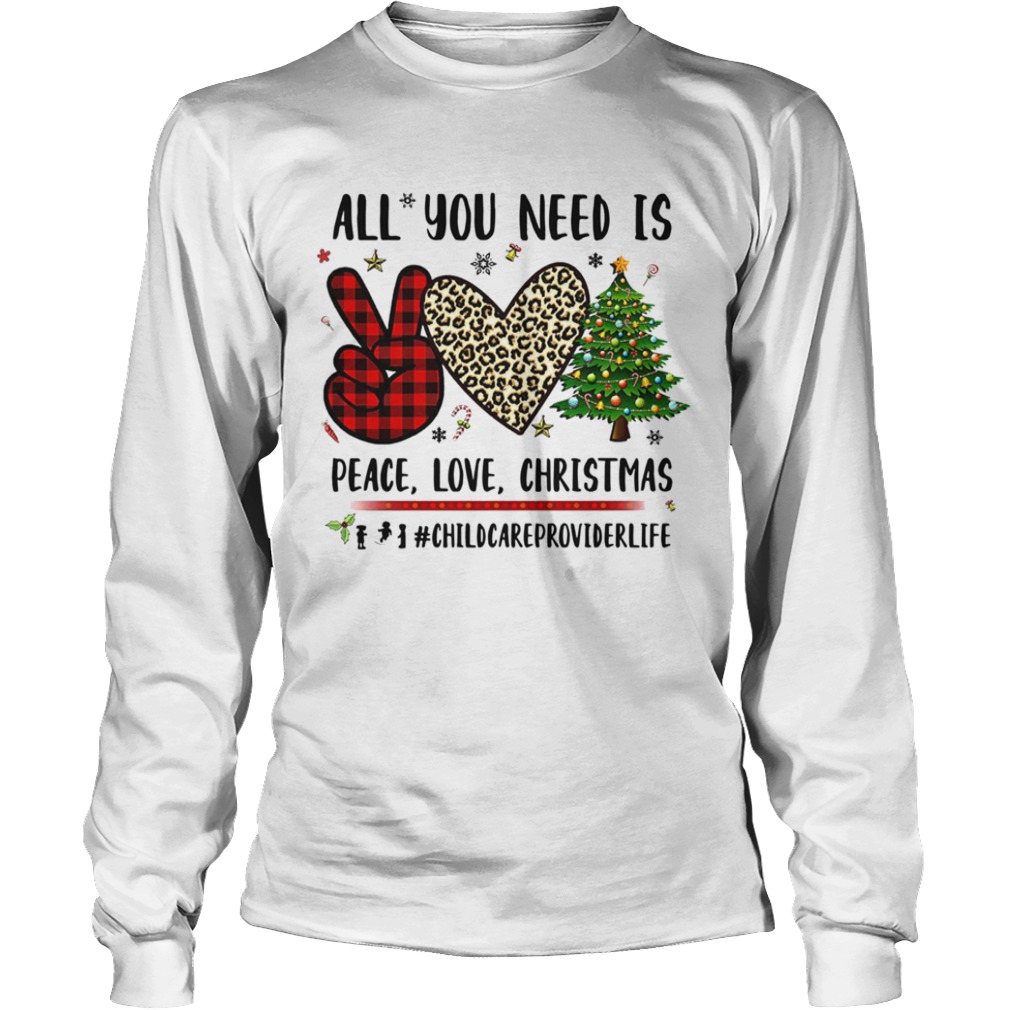 All You Need Is Peace Love Christmas Chidcareproviderlife shirt All You Need Is Peace Love Christmas Chidcareproviderlife shirt