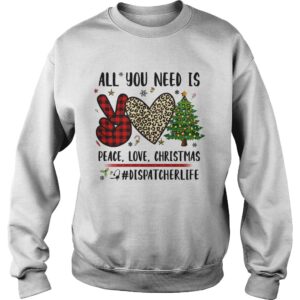 All You Need Is Peace Love Christmas Dispatcherlife shirt 3