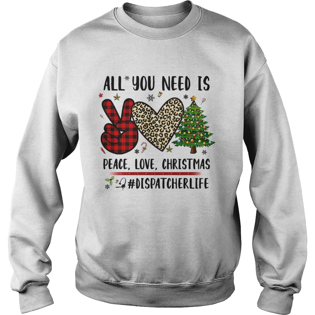 All You Need Is Peace Love Christmas Dispatcherlife shirt All You Need Is Peace Love Christmas Dispatcherlife shirt