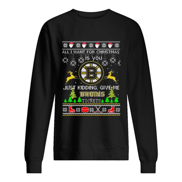 All i want for Christmas is you give me Boston Bruins tickets shirt