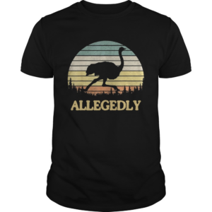 Allegedly Ostrich Retro Flightless Bird Lover shirt