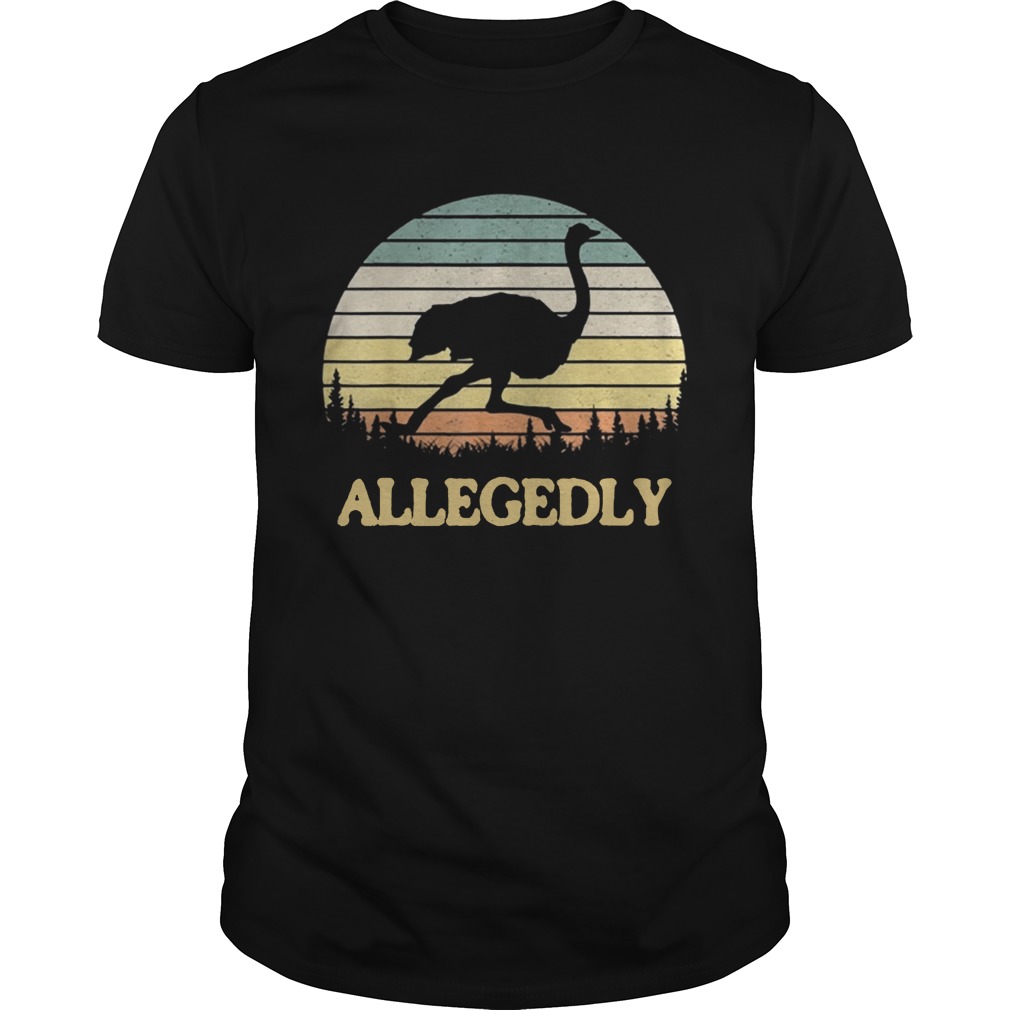 Allegedly Ostrich Retro Flightless Bird Lover shirt Allegedly Ostrich Retro Flightless Bird Lover shirt