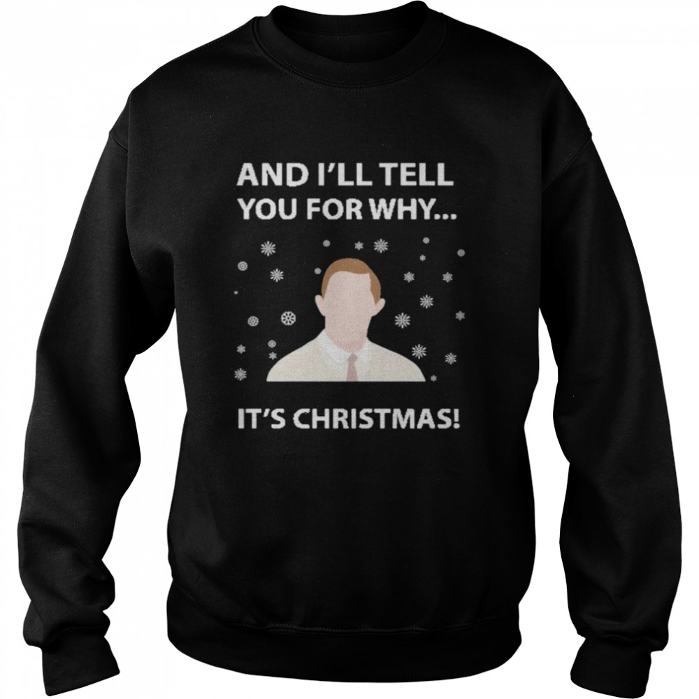 And ill tell you for why its christmas ugly shirt And ill tell you for why its christmas ugly shirt