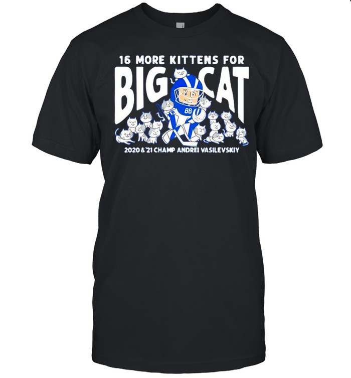 Andrei Vasilevskiy 16 more kittens for big cat chammp shirt Andrei Vasilevskiy 16 more kittens for big cat chammp shirt