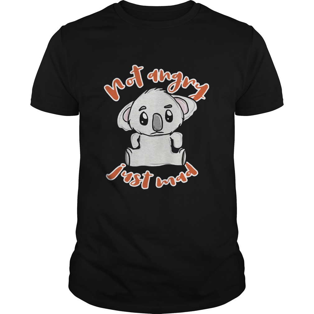Angry Koala Not Angry Just Mad shirt Angry Koala Not Angry Just Mad shirt
