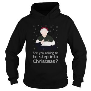 Are You Asking Me To Step Into Christmas shirt 1