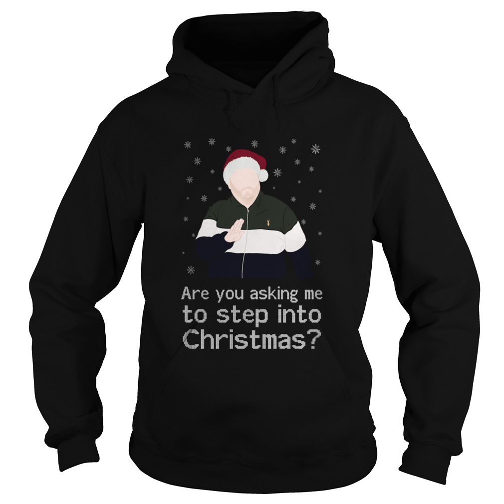 Are You Asking Me To Step Into Christmas shirt Are You Asking Me To Step Into Christmas shirt