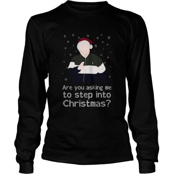 Are You Asking Me To Step Into Christmas shirt