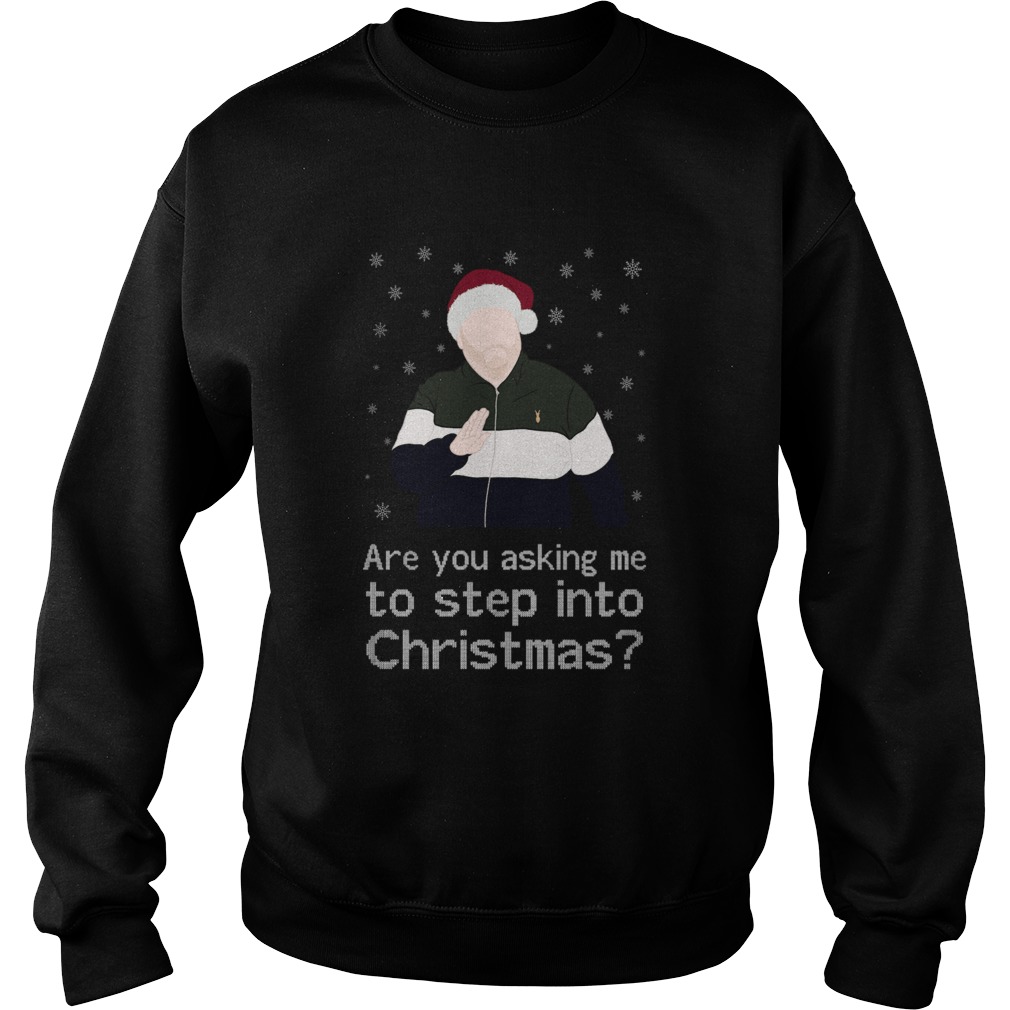 Are You Asking Me To Step Into Christmas shirt Are You Asking Me To Step Into Christmas shirt
