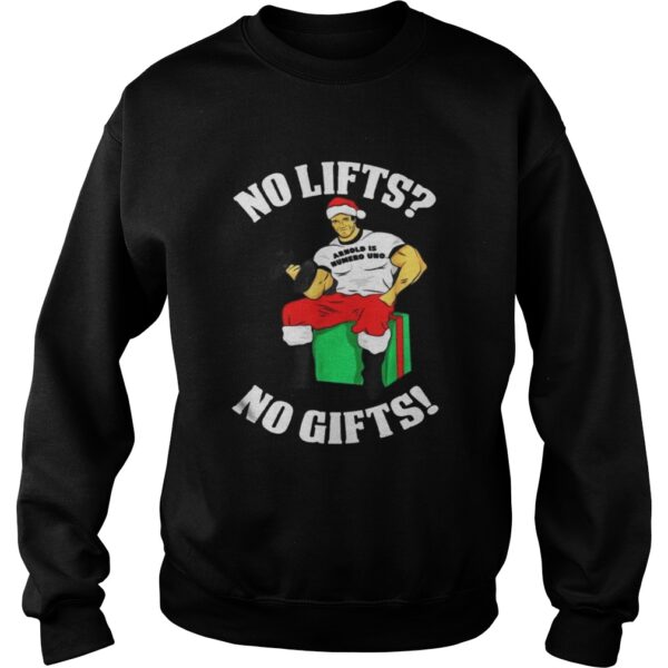 Arnold Is Numero Uno No Lifts No Gifts Christmas Shirt