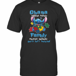 Autism Awareness Stitch Ohana Means Family Family Means Nobody Gets Left Behind T-Shirt