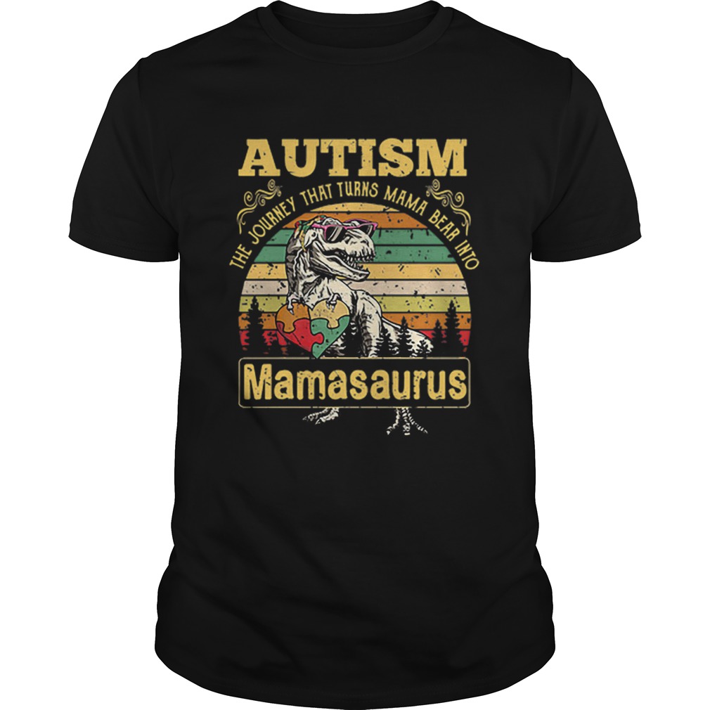 Autism The Journey That Turns Mama Bear Into Mamasaurus Vintage shirt Autism The Journey That Turns Mama Bear Into Mamasaurus Vintage shirt