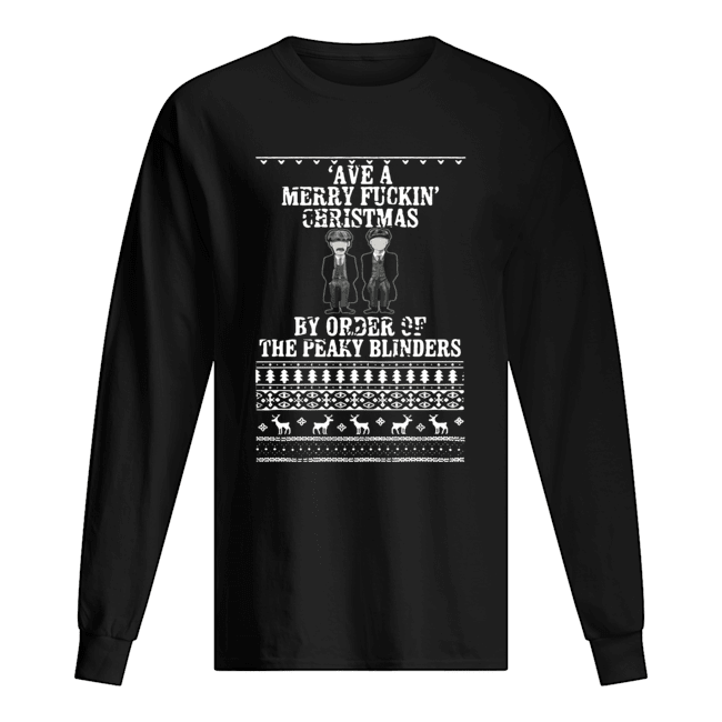Ave A Merry Fuckin’ Christmas By Order Of The Peaky Blinders Ugly Christmas shirt Ave A Merry Fuckin’ Christmas By Order Of The Peaky Blinders Ugly Christmas shirt