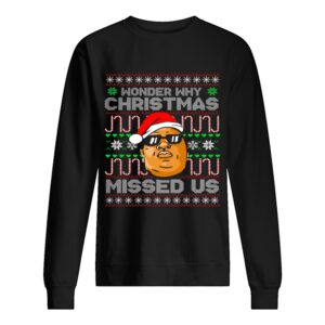 B.I.G Wonder Why Christmas Missed Us shirt