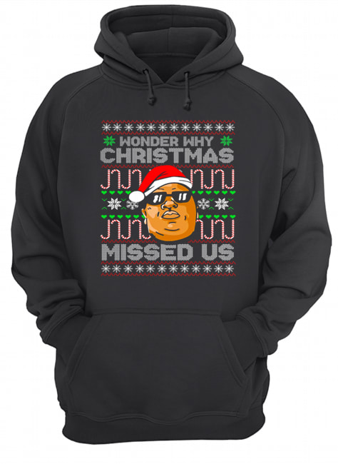 B.I.G Wonder Why Christmas Missed Us shirt B.I.G Wonder Why Christmas Missed Us shirt