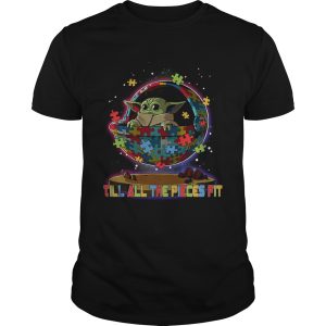 Baby Yoda Autism Till All The Pieces Fit shirt