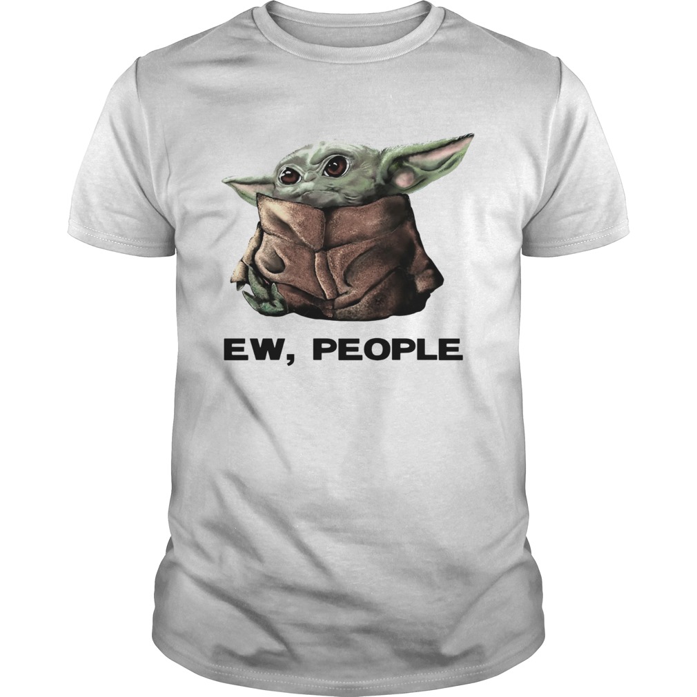 Baby Yoda Ew People shirt Baby Yoda Ew People shirt