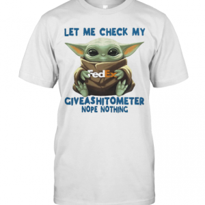 Baby Yoda Hug Fedex Let Me Check My Giveashitometer Nope Nothing T-Shirt