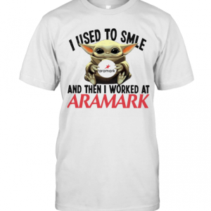 Baby Yoda I Used To Smile And Then I Worked At Aramark T-Shirt