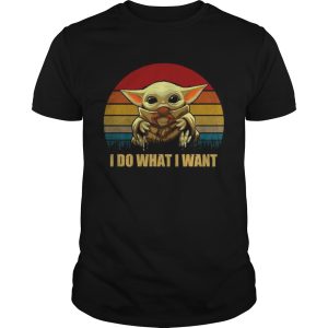 Baby Yoda I do what I want vintage shirt