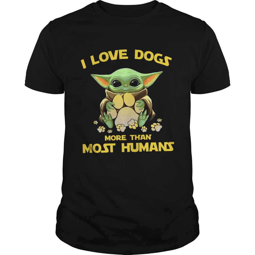 Baby Yoda I love dogs more than most humans shirt Baby Yoda I love dogs more than most humans shirt