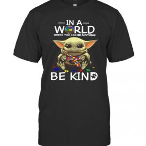 Baby Yoda In A World Where You Can Be Anything Be Kind T-Shirt