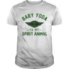 Baby Yoda Is My Spirit Animal shirt
