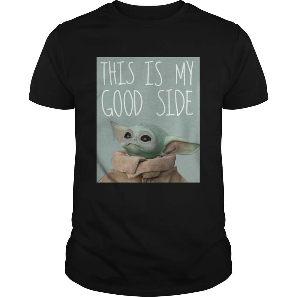 Baby Yoda Mandalorian The Child This Is My Good Side shirt Baby Yoda Mandalorian The Child This Is My Good Side shirt