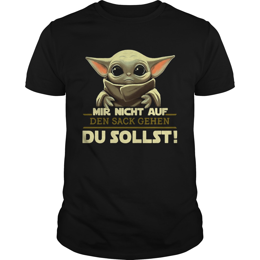 Baby Yoda Mir Nicht Auf Den Sack Gehen Du Sollst shirt Baby Yoda Mir Nicht Auf Den Sack Gehen Du Sollst shirt