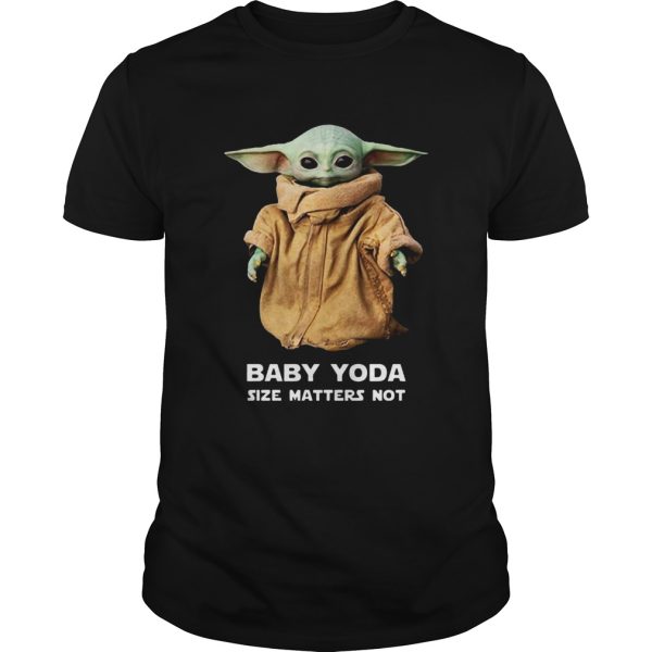 Baby Yoda Size matters not shirt