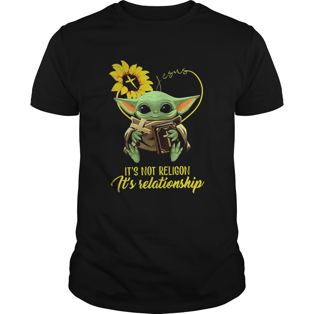 Baby Yoda Sunflower Jesus Its Not Religion Its Relationship shirt Baby Yoda Sunflower Jesus Its Not Religion Its Relationship shirt