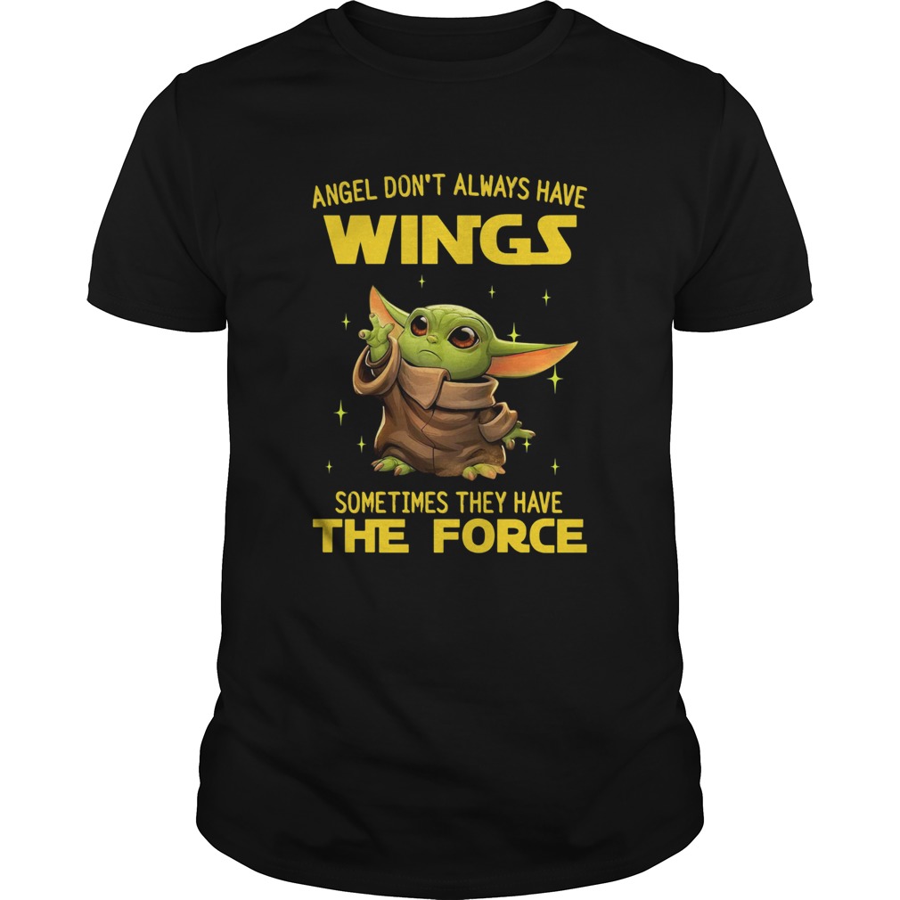Baby Yoda angel dont always have wings sometimes they have the force shirt Baby Yoda angel dont always have wings sometimes they have the force shirt