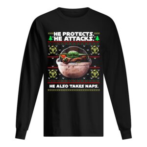 Baby Yoda he protects he attacks he also takes naps ugly christmas shirt