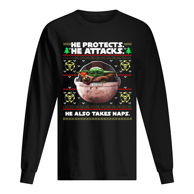 Baby Yoda he protects he attacks he also takes naps ugly christmas shirt Baby Yoda he protects he attacks he also takes naps ugly christmas shirt