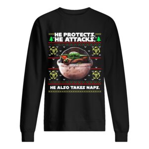 Baby Yoda he protects he attacks he also takes naps ugly christmas shirt