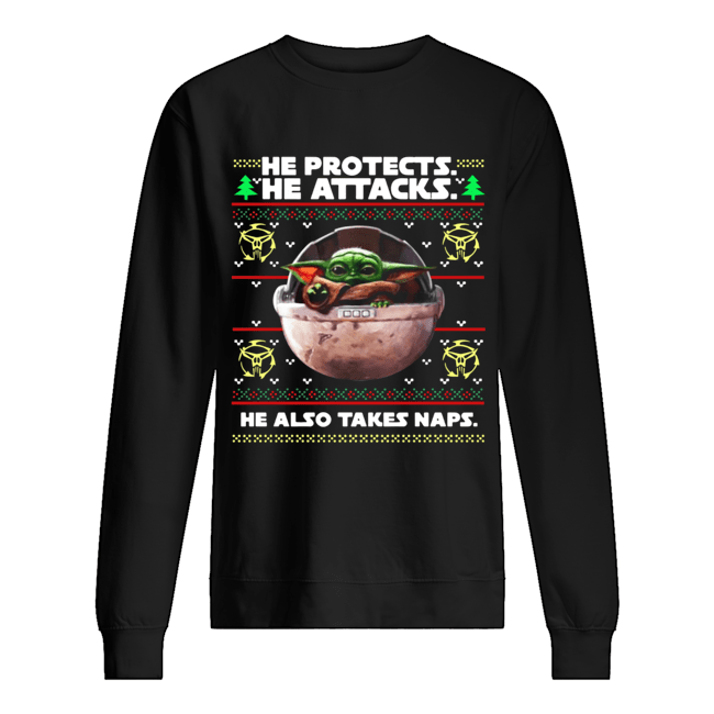 Baby Yoda he protects he attacks he also takes naps ugly christmas shirt Baby Yoda he protects he attacks he also takes naps ugly christmas shirt