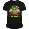 Baby Yoda in a world where you can be anything be kind vintage shirt