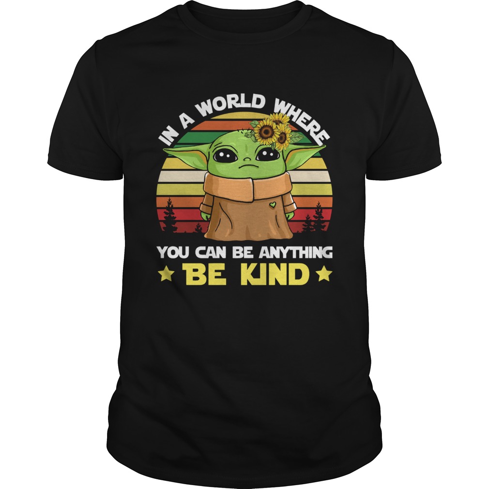 Baby Yoda in a world where you can be anything be kind vintage shirt Baby Yoda in a world where you can be anything be kind vintage shirt