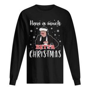 Baga Chipz Have a much Betta Christmas shirt