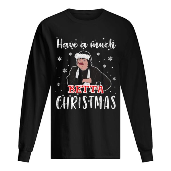 Baga Chipz Have a much Betta Christmas shirt