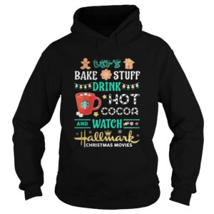 Bake stuff drink hot cocoa and watch hallmark christmas movie shirt